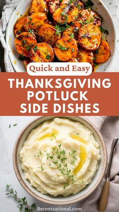 a bowl filled with mashed potatoes next to another bowl full of mashed potatoes and the words, quick and easy thanksgiving potluck side dishes