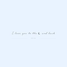 the words i love you to the moon and back are written in cursive font