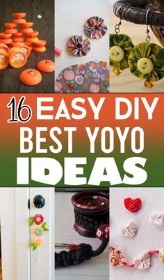 the words, 16 easy diy best yoyo ideas are displayed in different pictures