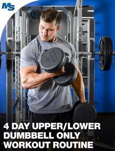 a man holding two dumbs in front of a gym machine with the words 4 day upper / lower dumbbell only workout routine