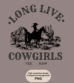 the label for long live cowgirls yee haw, featuring a cowboy on a horse