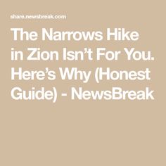 the narrows hike in zion isn't for you here's why honest guide - newsbreak