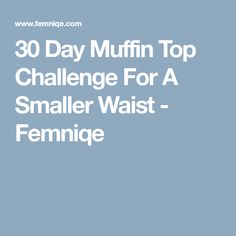 the words 30 day muffin top challenge for a smaller waist - feminige