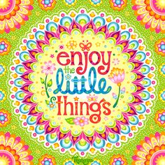 the words enjoy the little things are surrounded by colorful flowers and leaves on a green background