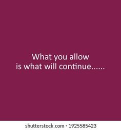 an image with the words what you allow is what will continue? on purple background