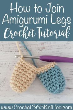 two crocheted mitts with the text how to join an amigurmi legs crochet pattern