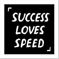 the words success loves speed written in white on a black background