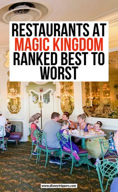 people sitting at tables in a restaurant with the words restaurants at magic kingdom rank best to worst