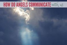 the sun shining through clouds with text overlay that reads how do angels communicate with us?