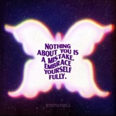 tie-dye background with white butterfly silhouette. Quote in center: Nothing about you is a mistake. Embrace yourself fully. Spiritual Quotes Aesthetic, Higher Self Art, Spiritual Wallpaper, Self Love Affirmations, Happy Words, Positive Self Affirmations, Love Affirmations, You Are Enough, Good Energy