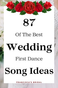 the best wedding first dance song ideas for brides and grooms with red roses