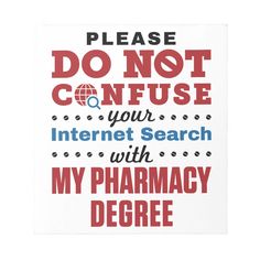 a sign that says please do not confuse your internet search with my pharmacy degree