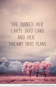 two pink trees in the middle of a field, with a quote above it that says she turned her can't into cans and her dreams into plans