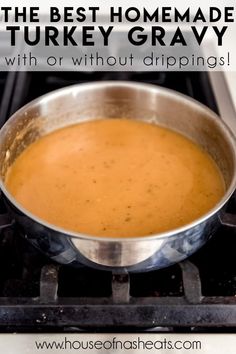 the best homemade turkey gravy with or without dippings in a saucepan