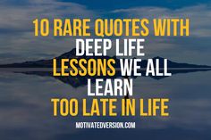 a lake with the words 10 rare quotes with deep life lessons we all learn to late in