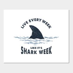 a shark with the words live every week like it's shark week art print