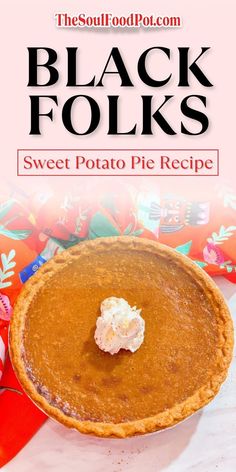 black folks sweet potato pie recipe with text overlay that reads, the soul food pot