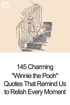 an advertisement with the words,'15 charming winnie the pooh quotes that remind us to relish every moment