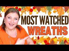 a woman is pointing at the camera with autumn leaves around her and text that reads most watched wreaths