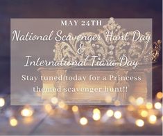 a tiara sitting on top of a wooden table with candles around it and the words national scavenger hunt day international fair - day stay tuned today for a princess themed scaveger hunt