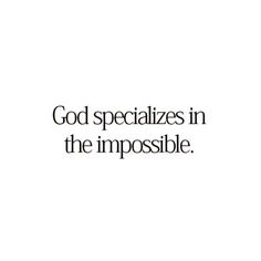 the words god specializes in the impossible are shown on a white background with black lettering