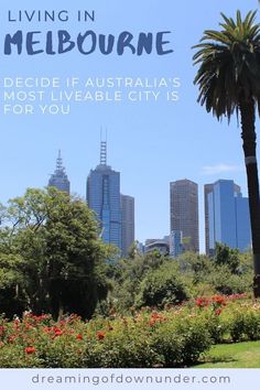 a city skyline with palm trees and flowers in the foreground, text overlay reads living in melbourne is australia's most liveable city for you?