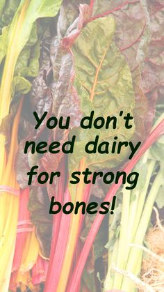 a pile of vegetables with the words you don't need dairy for strong bones