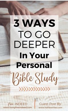 an open bible with the words 3 ways to go deeper in your personal bible study