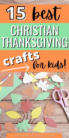 the words 15 best christian thanksgiving crafts for kids on top of paper leaves and scissors