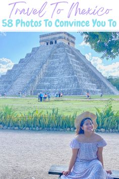 a woman sitting on a bench in front of an ancient pyramid with text overlay that reads travel to mexico 53 photos to convene you to