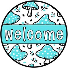 Teal Mushroom Welcome Sign, DCO-01311, Sign For Wreath, 10 Round Metal Sign - DecoExchange® Small Easel, Welcome Door Hanger, Wood Door Hanger, Grapevine Wreaths, Wreath Maker, Wood Door Hangers, Festive Wreath, Easter Signs, Welcome Door