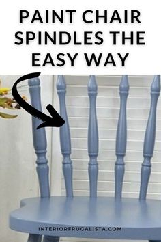 a chair that has been painted blue with the words paint chair spindles the easy way