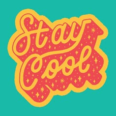 the word stay cool written in red and yellow on a green background with stars around it