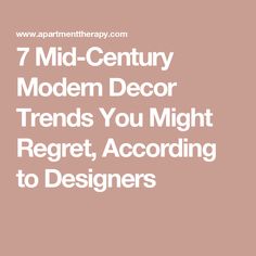 the 7 mid century modern decor trend you might regret according to designers