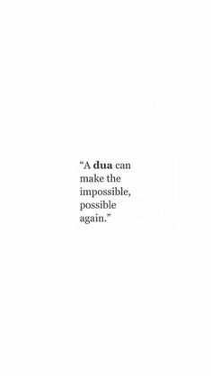 an image of a quote on white paper with the words'a dua can make the impossible possible, possible again '