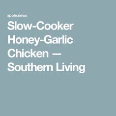 the words slow cooker honey - garlic chicken southern living are in white letters on a blue background