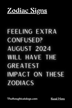 Feeling Extra Confused? August 2024 Will Have The Greatest Impact On These Zodiacs