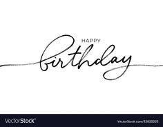 the word happy birthday written in cursive calligraphy on a white background with black ink