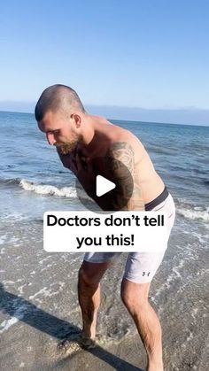 a man standing on top of a beach next to the ocean with words above him that read doctors don't tell you this