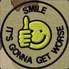 a patch that says smile it's gonna get worse