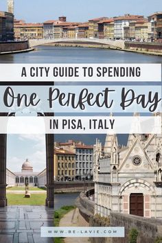 a city guide to spending one perfect day in pisa, italy with text overlay