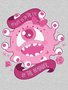 a pink cartoon character with the words beauty is in the eye of the behold