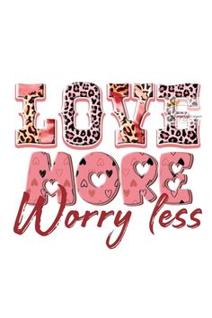 the words love hope and worry are shown in leopard print, with hearts on them