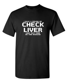 Check Liver Light Funny Graphic Tees Mens Women Gift For Sarcasm Laughs Lover Novelty Funny T Shirts Get Your Daily Dose of Humor With These Hilarious Funny T Shirts Road Kill T shirts has a line of exceptionally funny t shirts that are perfect for those who are looking for edgy novelty T shirts to wear. If you are the type of person who likes to wear a graphic black tee with a funny quote or a witty comment, then these funny T shirts are perfect for you! Amazing Variety Finding comical graphic tees for women can be a challenge at times because some online stores only sell funny mens shirts. Here at Roadkill T Shirts, it's altogether a different story! Our shirts come in all shapes and sizes, expanding the typical size chart of small, medium large to include sizes such as 5XL. Not only do Funny Shirts For Men Teepublic, Tshirts Humor, Ladies Clothing Catalogs, Cheap Novelty Shirt With Funny Text, Cheap Funny T-shirt With Custom Print, Funny Tshirts Memes, Inappropriate Shirts, Road Kill