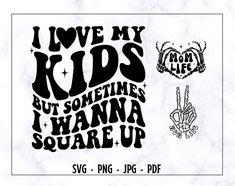 i love my kids but sometimes i wanna't square up svg cut file