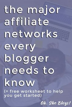 a person sitting at a desk with a laptop on it and the words, the major affiliate networks every blogger needs to know