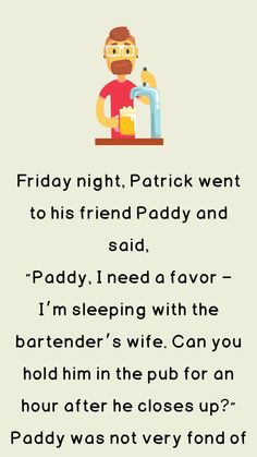 an image of a man that is drinking from a beer bottle with the caption friday night patrick went to his friend paddy and said