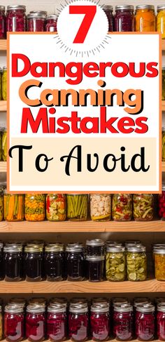 jars filled with pickled vegetables and text that reads 7 dangerous canning mistakes to avoid