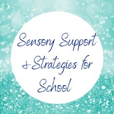 a white circle with the words sensory support and strategies for school