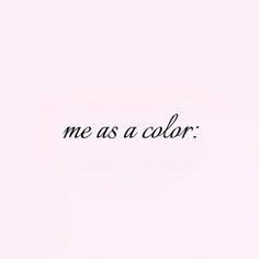 the words me as a color are written in cursive font on a pink background